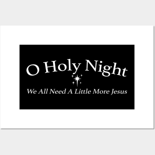 O Holy Night We All Need A Little More Jesus Posters and Art